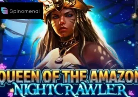 Queen of the Amazon – Nightcrawler